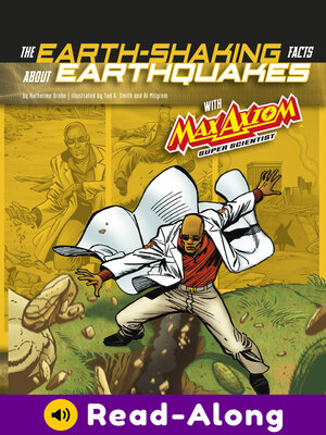 cover image of The Earth-Shaking Facts about Earthquakes with Max Axiom, Super Scientist